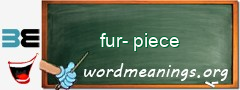 WordMeaning blackboard for fur-piece